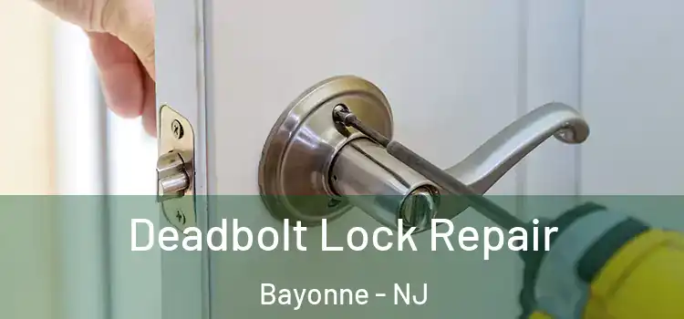 Deadbolt Lock Repair Bayonne - NJ