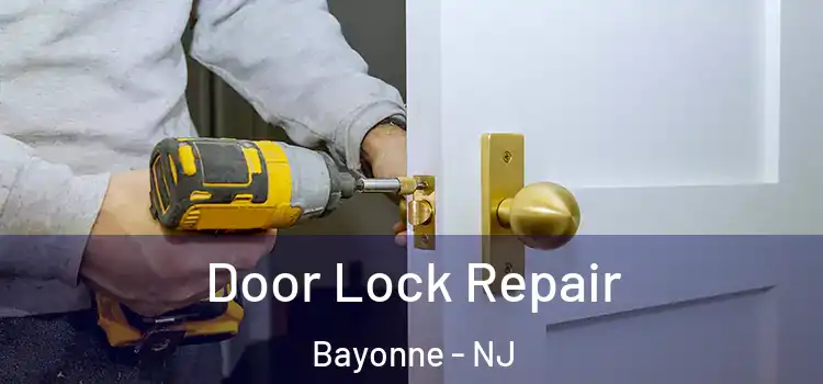Door Lock Repair Bayonne - NJ