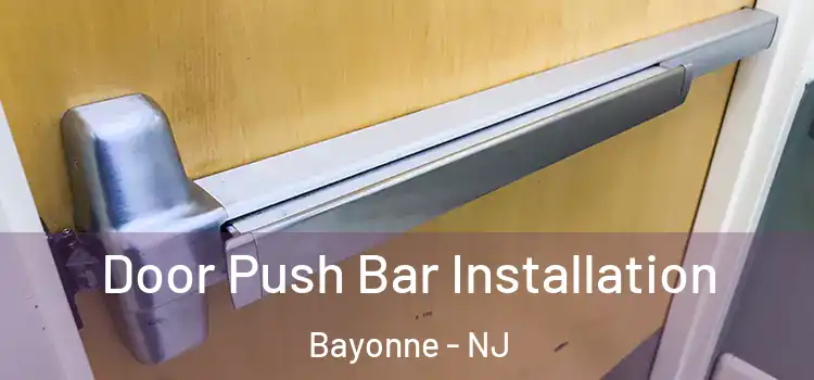 Door Push Bar Installation Bayonne - NJ