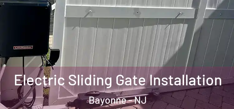 Electric Sliding Gate Installation Bayonne - NJ