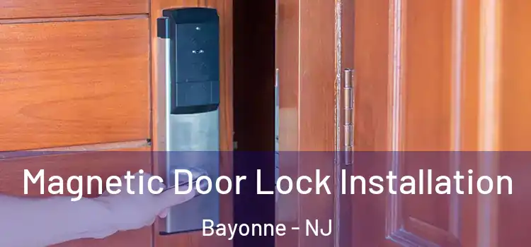  Magnetic Door Lock Installation Bayonne - NJ