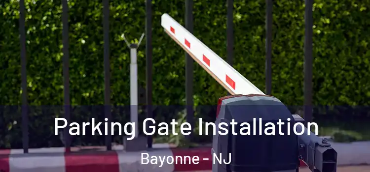 Parking Gate Installation Bayonne - NJ